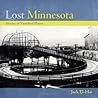 Lost Minnesota: Stories of Vanished Places