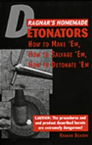 Ragnar's Homemade Detonators: How to Make 'Em, How to Salvage 'Em, How to Detonate 'Em (Paperback)