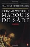 At Home with the Marquis de Sade: A Life