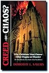 Creed or Chaos?: Why Christians Must Choose Either Dogma or Disaster; Or, Why It Really Does Matter What You Believe