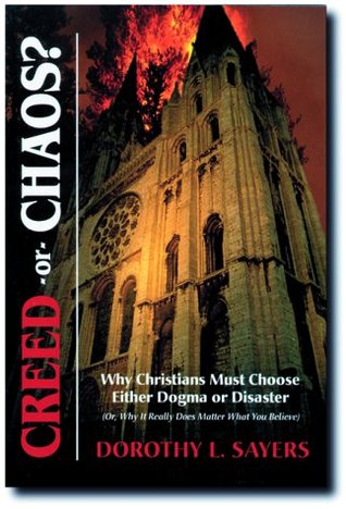 Creed or Chaos?: Why Christians Must Choose Either Dogma or Disaster; Or, Why It Really Does Matter What You Believe (Paperback)