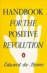 Handbook for the Positive Revolution by Edward de Bono