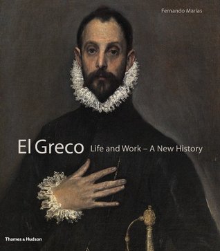 El Greco: Life and Work - A New History (Hardcover)