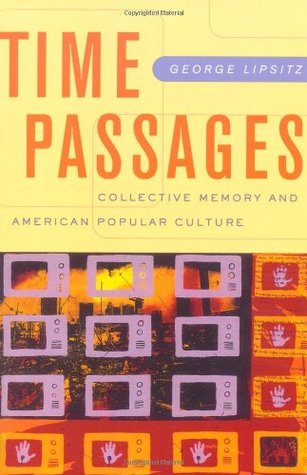 Time Passages: Collective Memory and American Popular Culture (Paperback)