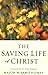 The Saving Life of Christ by W. Ian Thomas