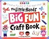 The Little Hands Big Fun Craft Book: Creative Fun for 2- to 6-Year-Olds (Williamson Little Hands Series)