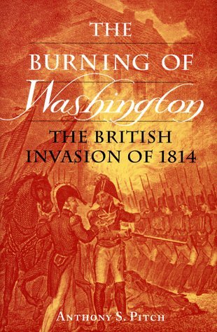 The Burning of Washington: The British Invasion of 1814 (Hardcover)