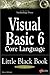 Visual Basic 6 Core Language Little Black Book: The Indispensable Guide of Day-to-Day VB6 Programming Tips and Techniques