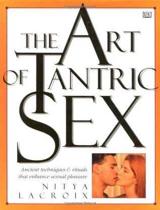 The Art of Tantric Sex: Ancient Techniques & Rituals that Enhance Sexual Pleasure (Hardcover)