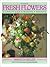 Book of Fresh Flowers by Malcolm Hillier