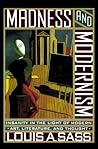 Madness and Modernism by Louis A. Sass