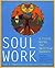 Soul Work: A Field Guide fo...