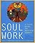 Soul Work by Anne Adamcewicz Simpkinson