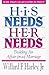 His Needs, Her Needs by Willard F. Harley Jr.