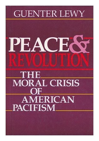 Peace and Revolution: The Moral Crisis of American Pacifism (Hardcover)