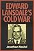 Edward Lansdale's Cold War