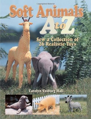 Soft Animals A to Z: Sew a Collection of 26 Realistic Toys (Paperback)