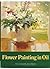 Flower Painting in Oil