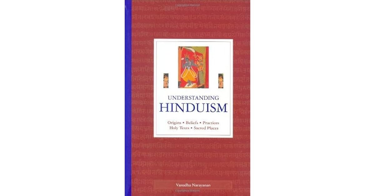 Understanding Hinduism Origins, Beliefs, Practices, Holy Texts, Sacred