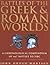 Battles of the Greek and Roman Worlds: A Chronological Compendium of 667 Battles to 31BC, from the Historians of the Ancient World