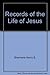 Records of the Life of Jesus