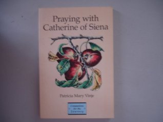 Praying With Catherine of Siena (Companions for the Journey)
