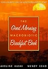 The Good Morning Macrobiotic Breakfast Book