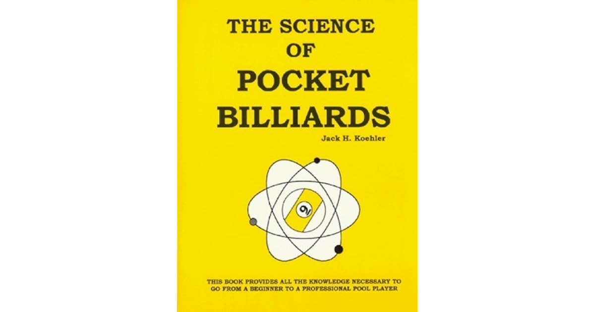 The Science of Pocket Billiards by Jack H. Koehler