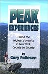 Peak Experiences Ã Hiking the Highest Summits of New York, County by County: Hiking the Highest Summits in New York, County by County