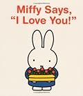 Miffy Says, "I Love You!"