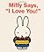 Miffy Says, "I Love You!"