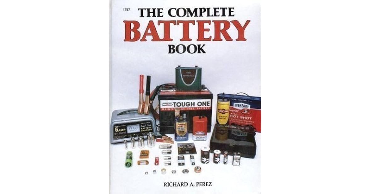The Complete Battery Book by Richard A. Perez