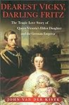 Dearest Vicky, Darling Fritz by John van der Kiste