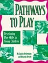 Pathways to Play: Developing Play Skills in Young Children