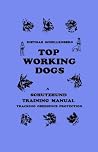 Schutzhund Top Working Dogs, Training Manual Schutzhund Top Working Dogs, Training Manual