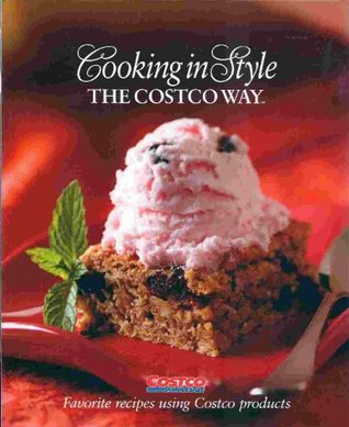 Cooking in Style the Costco Way: Favorite Recipes Using Costco Products (Paperback)