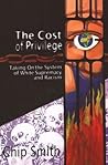 The Cost of Privilege: Taking On the System of White Supremacy and Racism