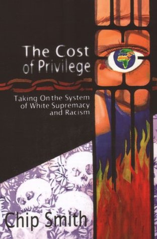 The Cost of Privilege: Taking On the System of White Supremacy and Racism (Paperback)