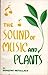 The Sound of Music and Plants