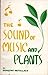 The Sound of Music and Plants
