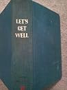 Let's Get Well by Adelle Davis
