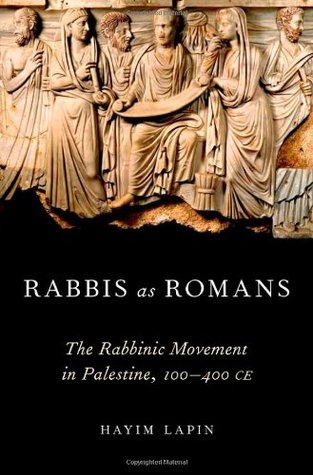Rabbis as Romans: The Rabbinic Movement in Palestine, 100-400 CE (Hardcover)