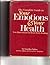 The Complete Guide to Your Emotions and Your Health: New Dimensions in Mind-Body Healing