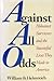 Against All Odds by William B. Helmreich