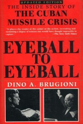 Eyeball to Eyeball: The Inside Story of the Cuban Missile Crisis (Paperback)