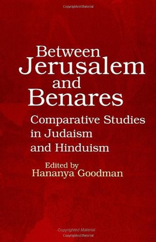 Between Jerusalem and Benares: Comparative Studies in Judaism and Hinduism (Paperback)