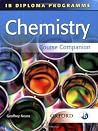 IB Chemistry Course Companion: International Baccalaureate Diploma Programme (IB Diploma Programme) IB Chemistry Course Companion: International Baccalaureate Diploma Programme (IB Diploma Programme)