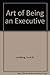 The Art of Being an Executive