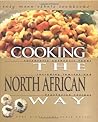 Cooking the North African Way: Culturally Authentic Foods Including Low Fat and Vegetarian Recipies (Easy Menu Ethnic Cookbooks)