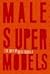 Male Super Models: The Men ...